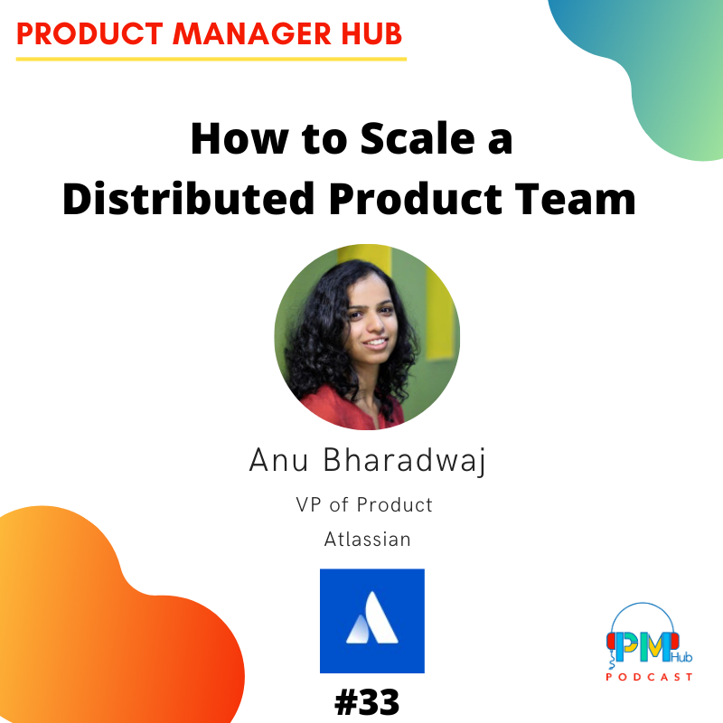 How to Scale a Distributed Product Team with Atlassian VP of Product